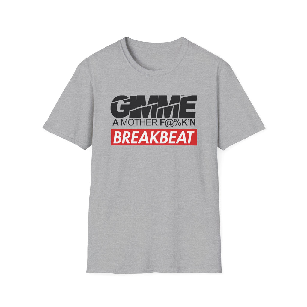 Breakbeat T-Shirt — Gimme A Mother F%@!k'n Breakbeat Music Tee