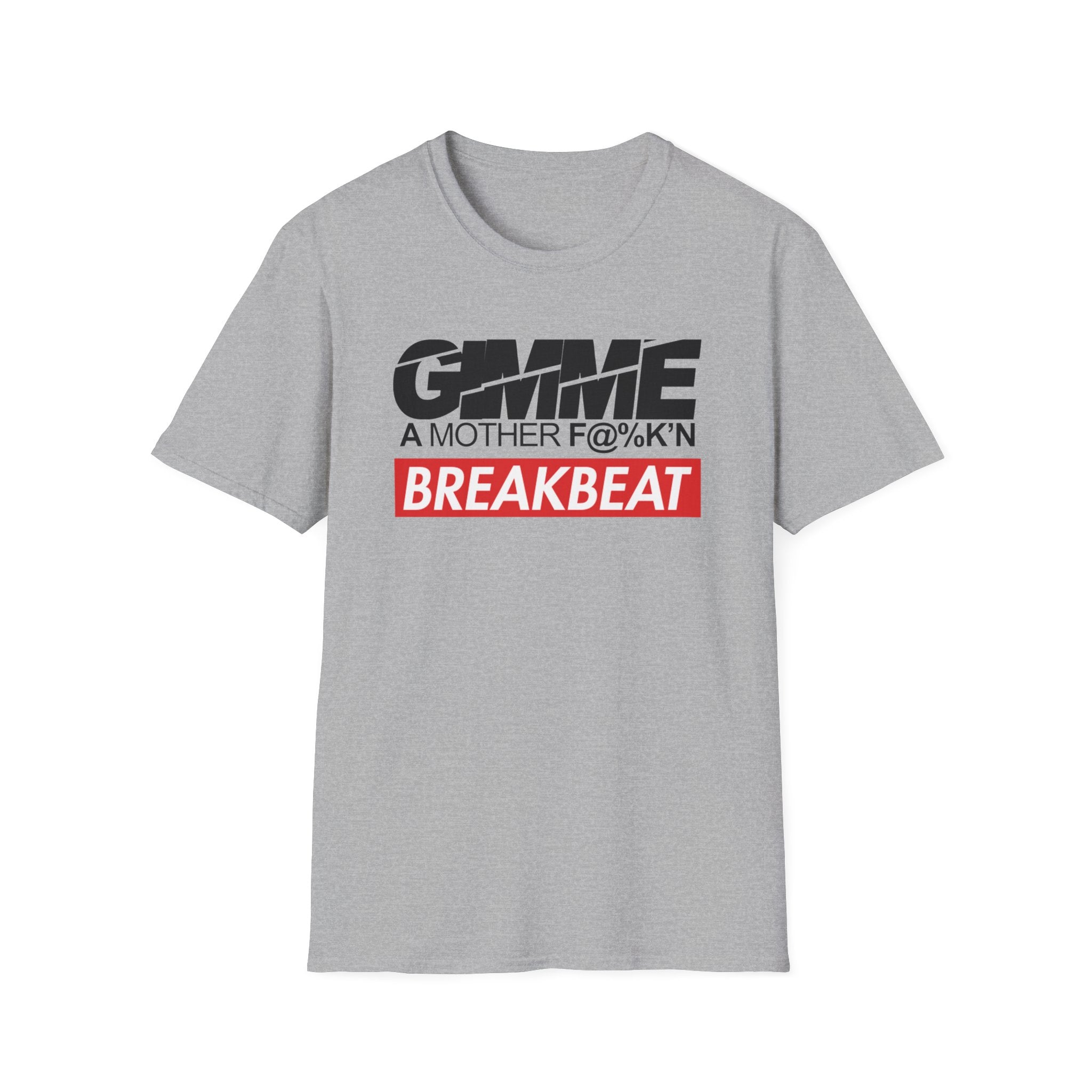 Breakbeat T-Shirt — Gimme A Mother F%@!k'n Breakbeat Music Tee