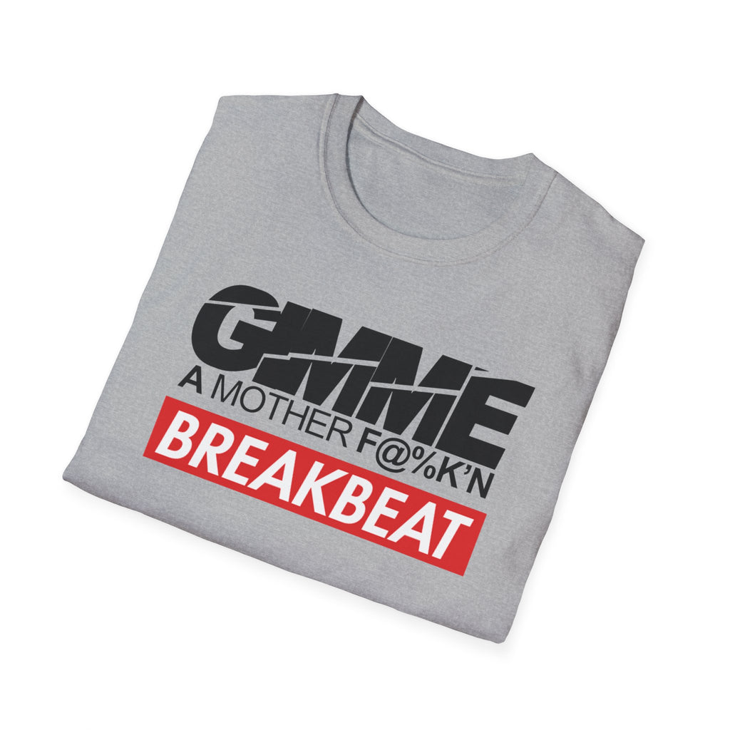 Breakbeat T-Shirt — Gimme A Mother F%@!k'n Breakbeat Music Tee