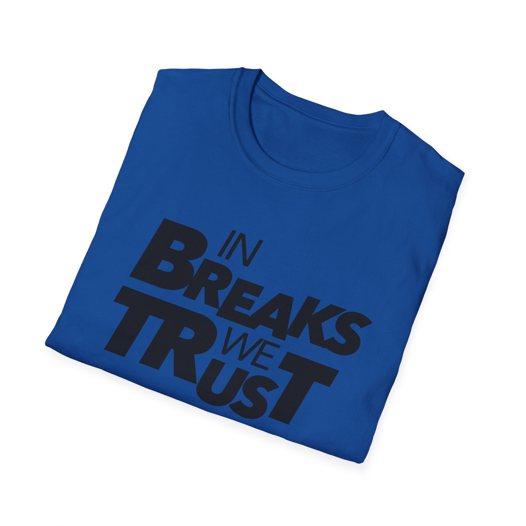 In Breaks We Trust T-Shirt — Music/DJ Breakbeat Tee