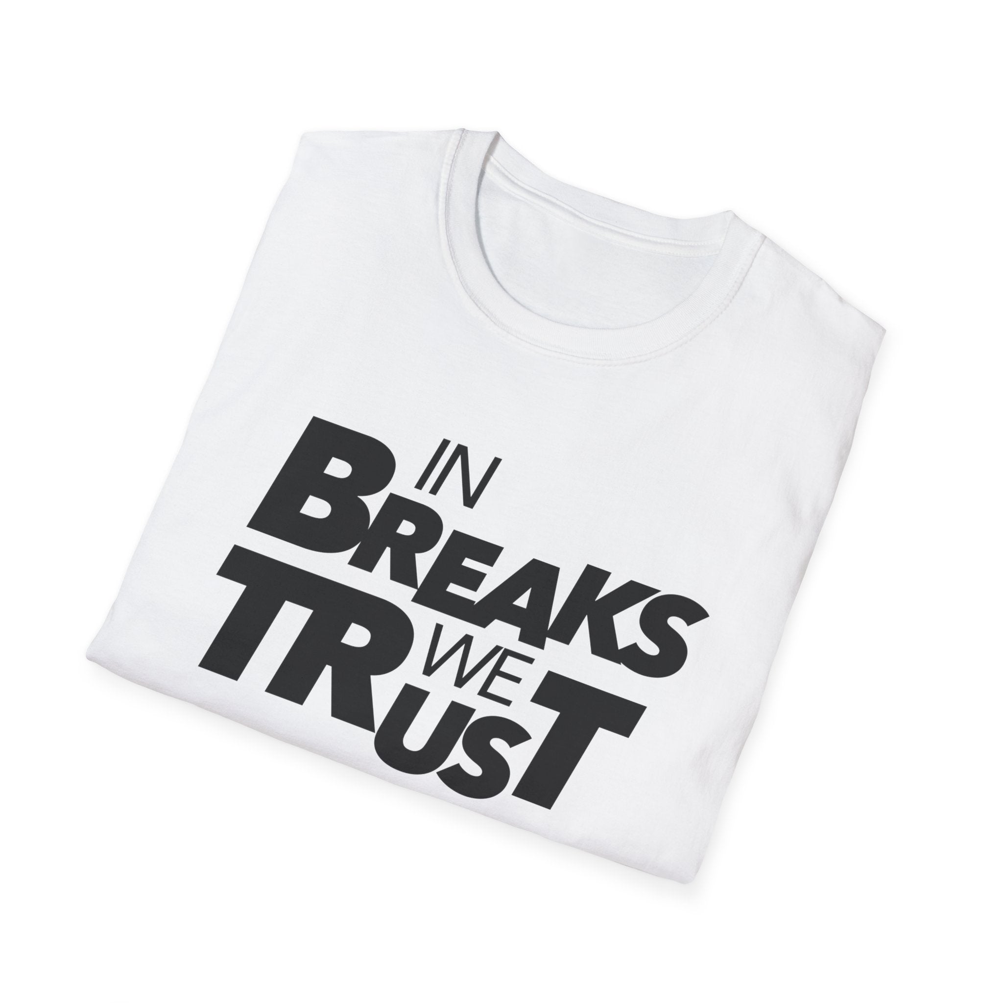 In Breaks We Trust T-Shirt — Music/DJ Breakbeat Tee
