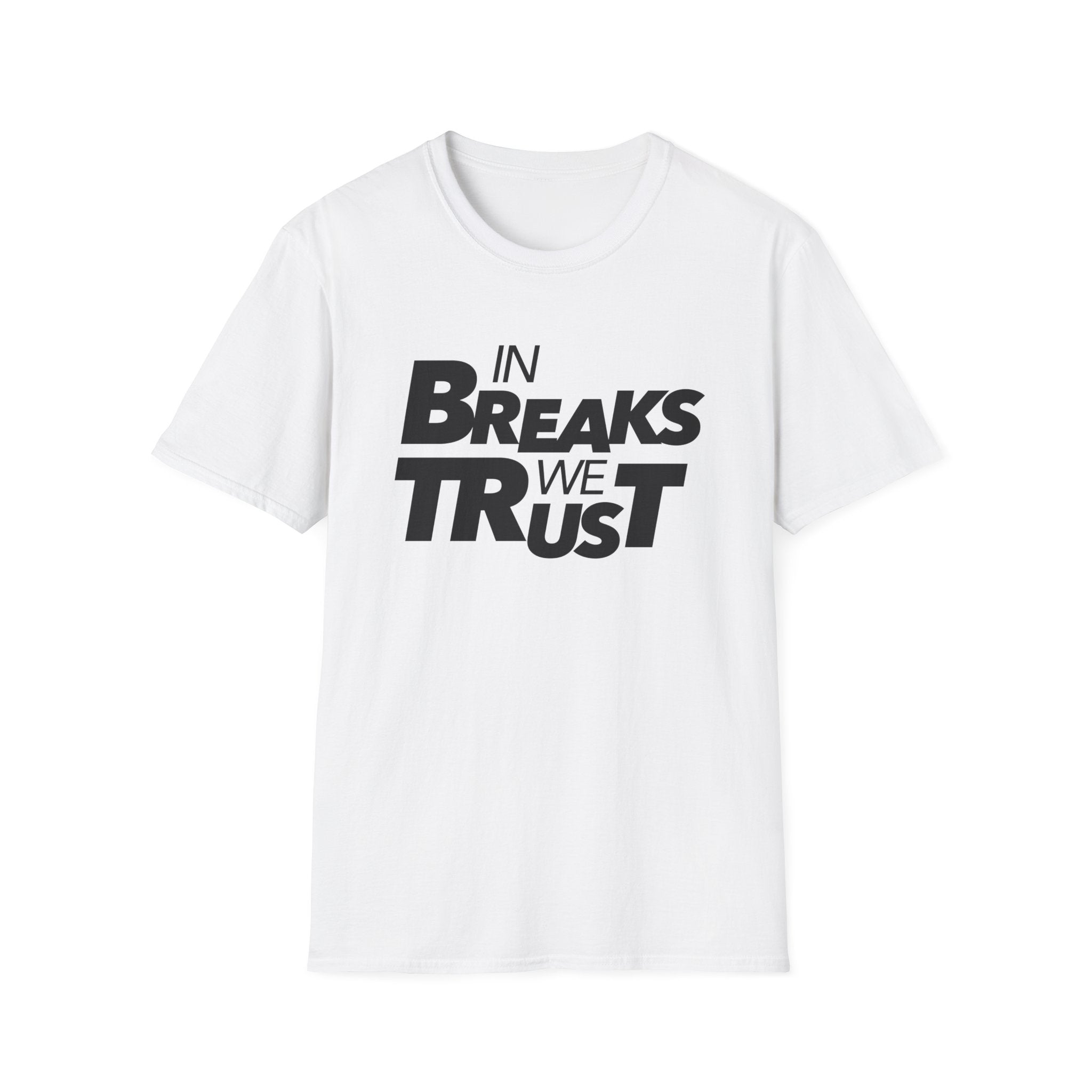 In Breaks We Trust T-Shirt — Music/DJ Breakbeat Tee